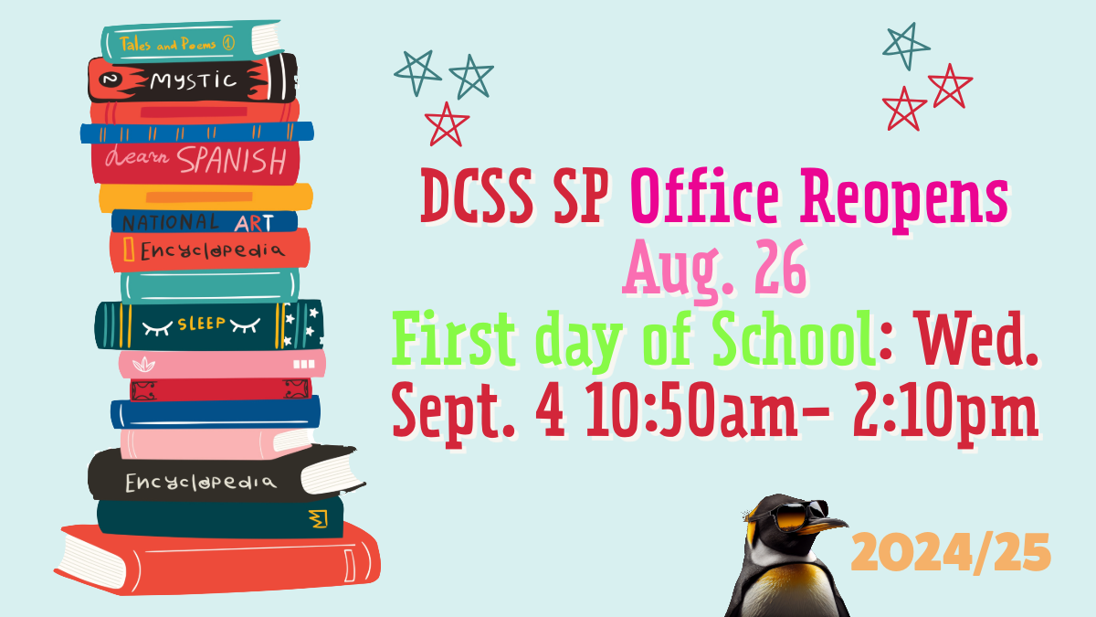 DCSS SP Office Reopens Aug. 26 First Day of School: Sept. 4